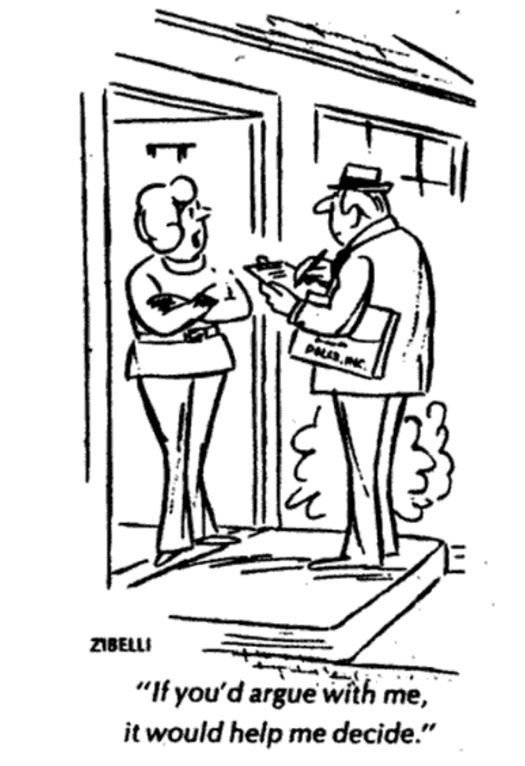 Cartoon - Zibelli - If you'd argue with me, it would help me decide.